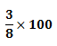 multiply 3/8 with 100