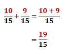 Add the fractions to get 19/15