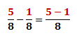 Substract the fractions to get (5-1)/8