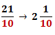 converting 21/10 to a mixed fraction