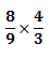 8/9 x 4/3