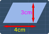 a parallelogram with the base 4cm and the height 3cm