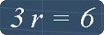Algebra equations 3r = 6
