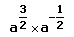 Simplifying a^(3/2) x a^(-1/2)