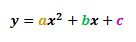 general quadratic equation, y = ax^2+bx+c