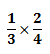 1/3 x 2/4