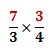 Multiply 7/3 with 3/4