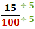 simplifying the fraction, 15/100