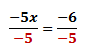 (-5x)/(-5) = (-6)/(-5)