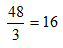 48 divided by 3 gives 16